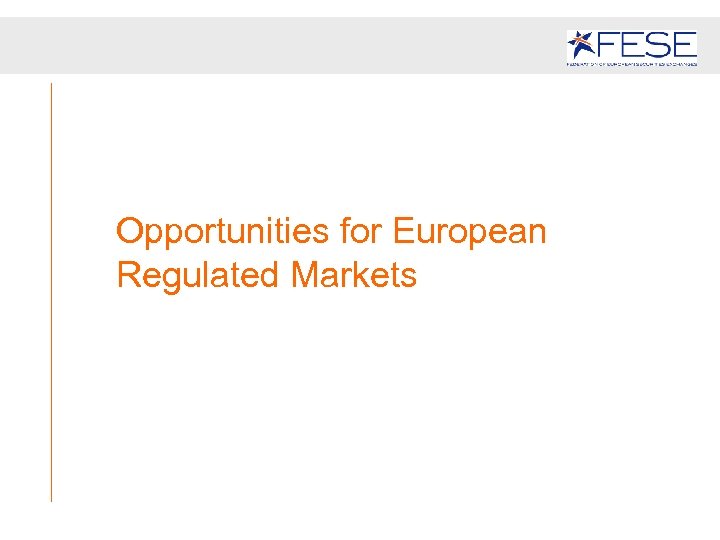 Opportunities for European Regulated Markets 