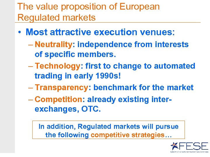 The value proposition of European Regulated markets • Most attractive execution venues: – Neutrality: