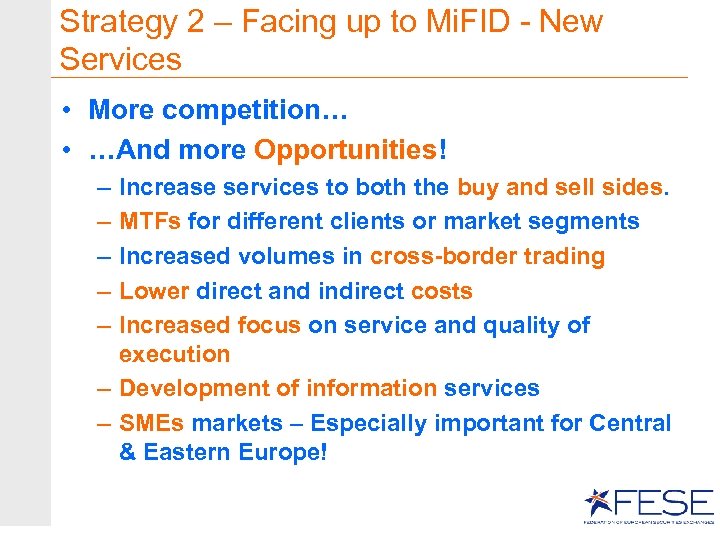 Strategy 2 – Facing up to Mi. FID - New Services • More competition…