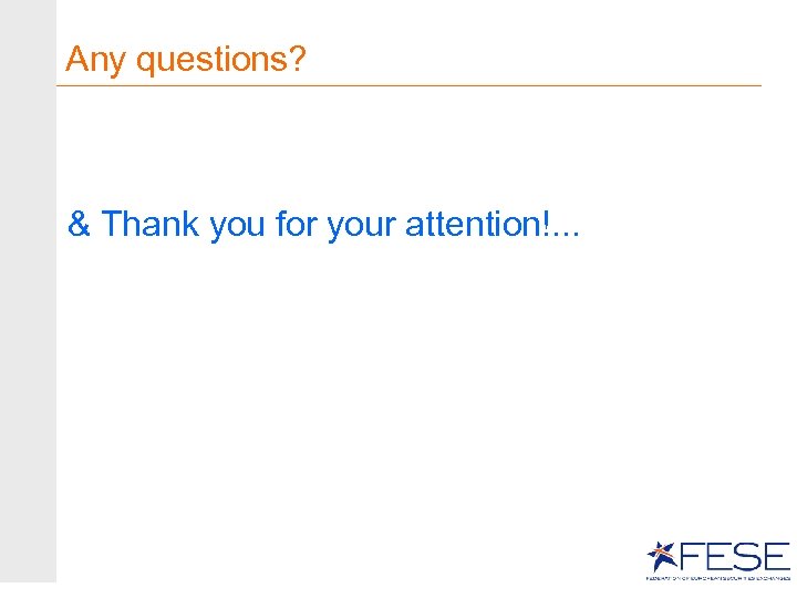 Any questions? & Thank you for your attention!. . . 