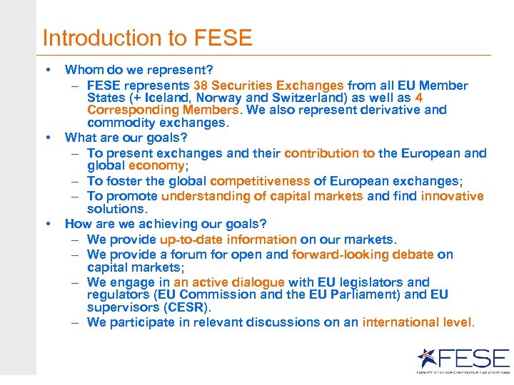 Introduction to FESE • • • Whom do we represent? – FESE represents 38