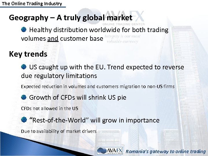 The Online Trading Industry Geography – A truly global market Healthy distribution worldwide for