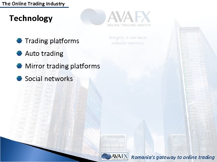 The Online Trading Industry Technology Trading platforms Auto trading Mirror trading platforms Social networks