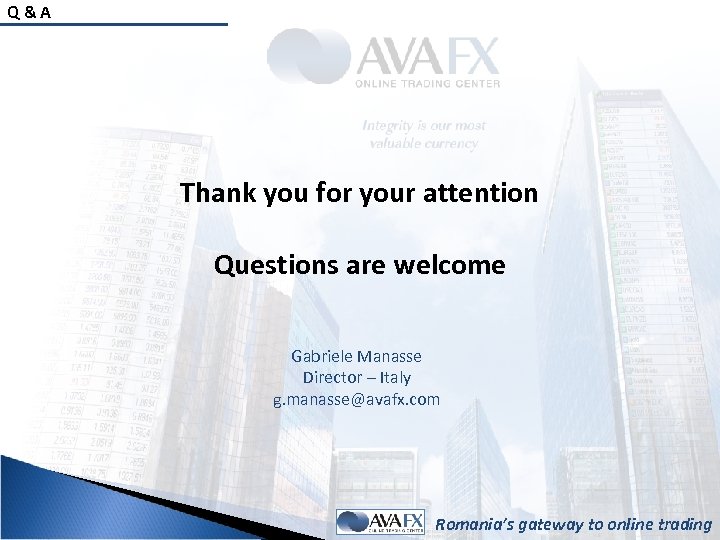 Q&A Thank you for your attention Questions are welcome Gabriele Manasse Director – Italy