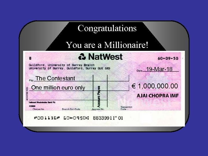 Congratulations You are a Millionaire! 19 -Mar-18 The Contestant One million euro only €