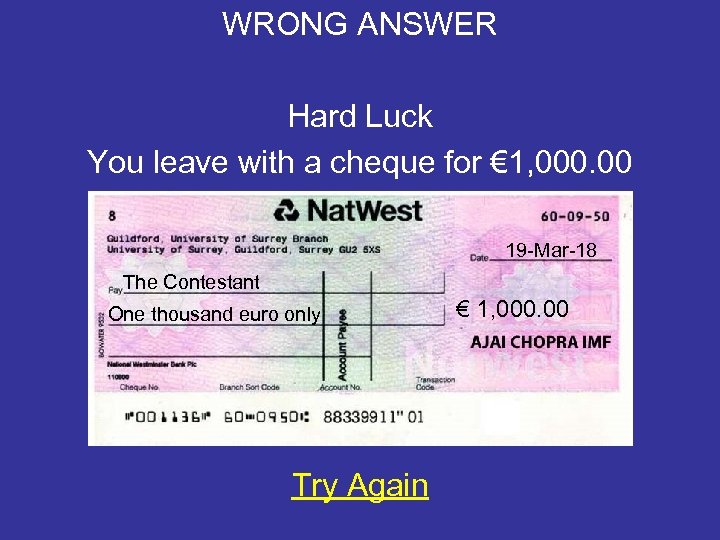 WRONG ANSWER Hard Luck You leave with a cheque for € 1, 000. 00