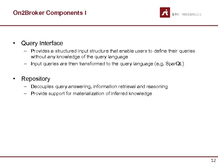 On 2 Broker Components I • Query Interface – Provides a structured input structure