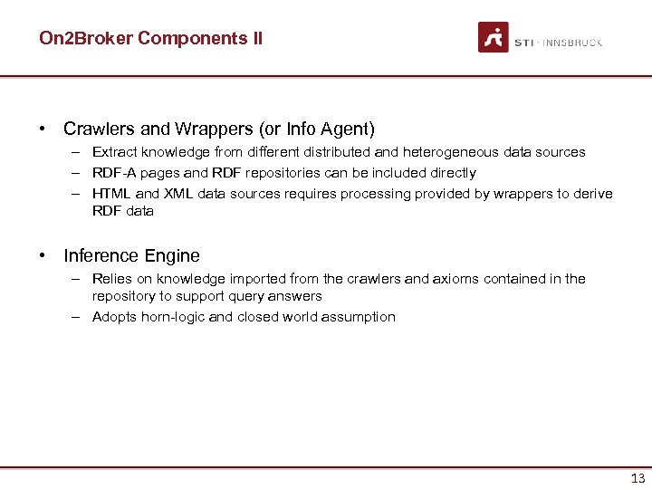 On 2 Broker Components II • Crawlers and Wrappers (or Info Agent) – Extract