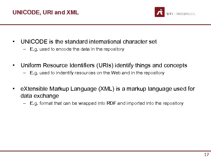 UNICODE, URI and XML • UNICODE is the standard international character set – E.