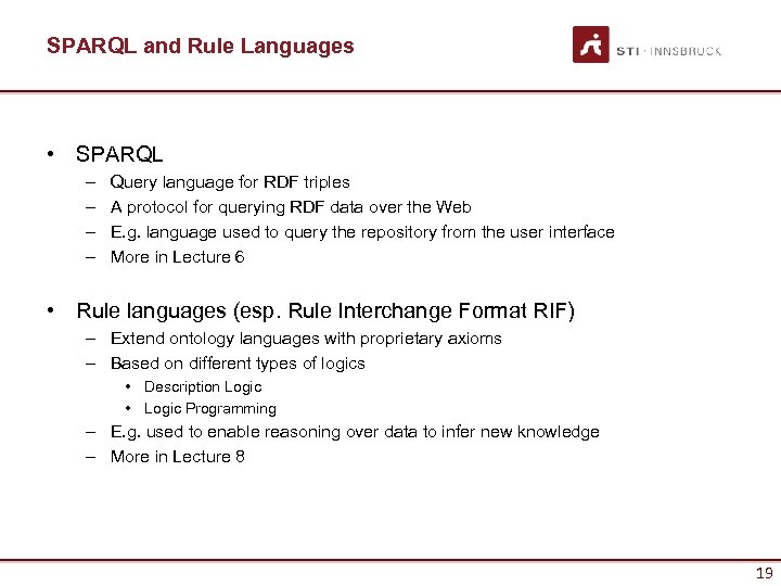 SPARQL and Rule Languages • SPARQL – – Query language for RDF triples A