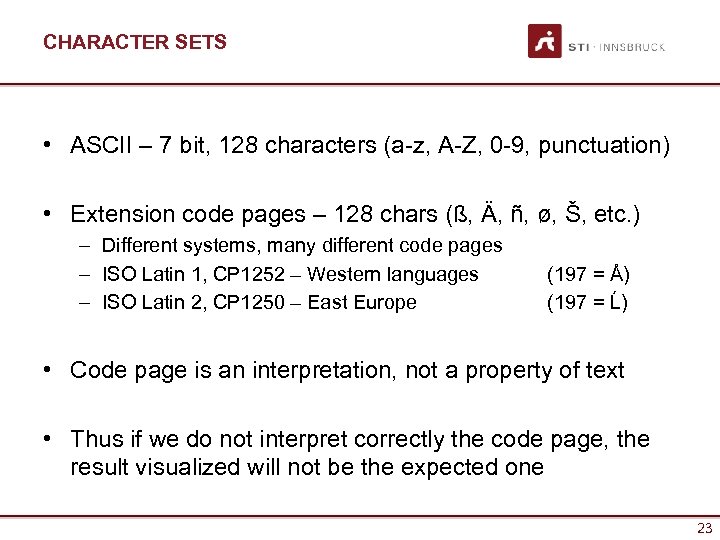 CHARACTER SETS • ASCII – 7 bit, 128 characters (a-z, A-Z, 0 -9, punctuation)