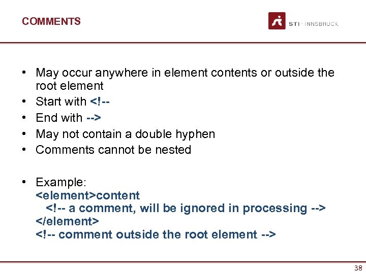 COMMENTS • May occur anywhere in element contents or outside the root element •
