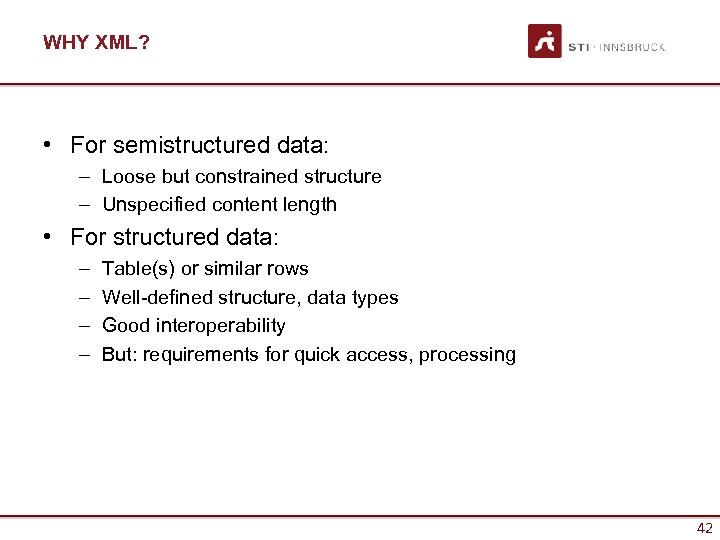 WHY XML? • For semistructured data: – Loose but constrained structure – Unspecified content