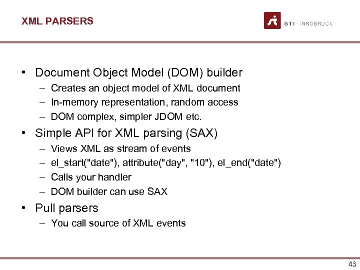 XML PARSERS • Document Object Model (DOM) builder – Creates an object model of