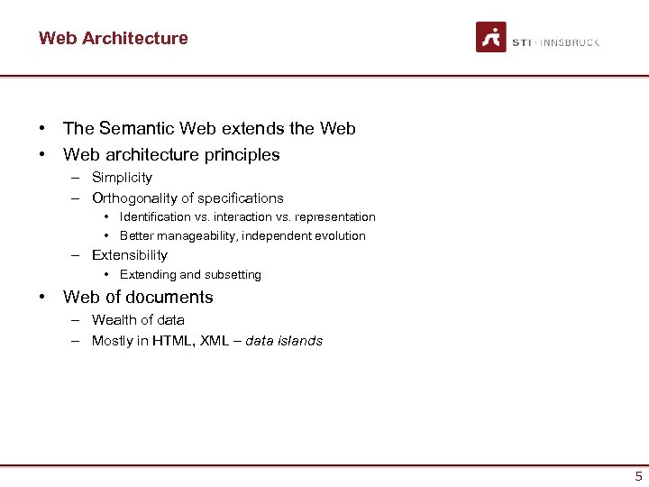 Web Architecture • The Semantic Web extends the Web • Web architecture principles –