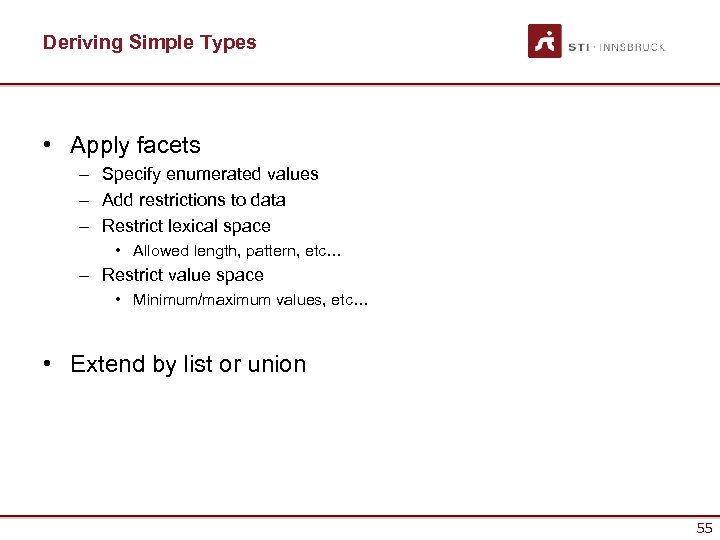 Deriving Simple Types • Apply facets – Specify enumerated values – Add restrictions to