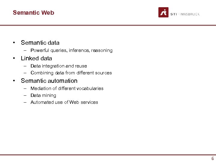 Semantic Web • Semantic data – Powerful queries, inference, reasoning • Linked data –