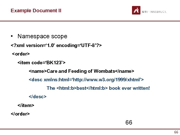 Example Document II • Namespace scope <? xml version=‘ 1. 0’ encoding=‘UTF-8’? > <order>