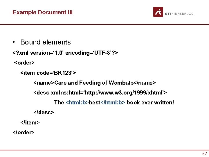 Example Document III • Bound elements <? xml version=‘ 1. 0’ encoding=‘UTF-8’? > <order>