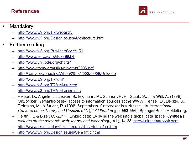 References • Mandatory: – http: //www. w 3. org/TR/webarch/ – http: //www. w 3.