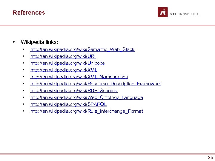 References • Wikipedia links: • • • http: //en. wikipedia. org/wiki/Semantic_Web_Stack http: //en. wikipedia.