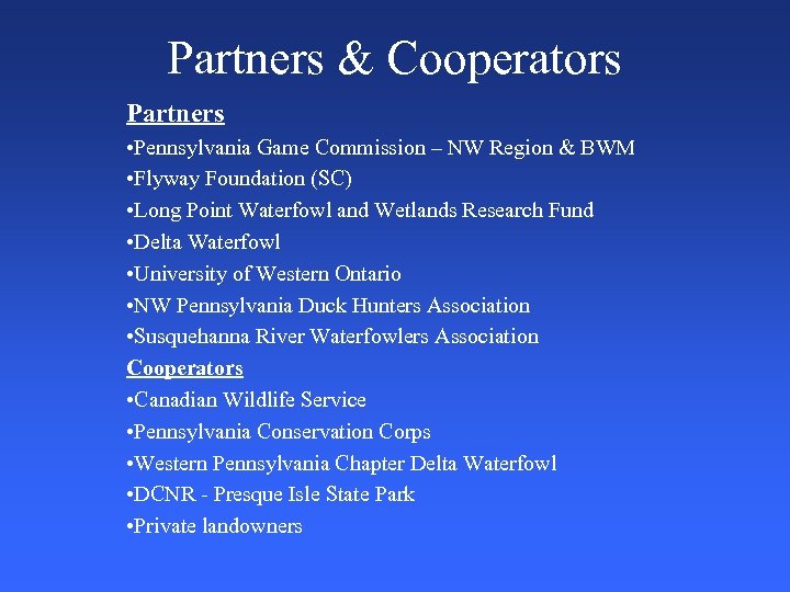 Partners & Cooperators Partners • Pennsylvania Game Commission – NW Region & BWM •