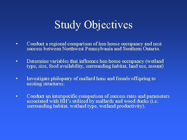 Study Objectives • Conduct a regional comparison of hen house occupancy and nest success