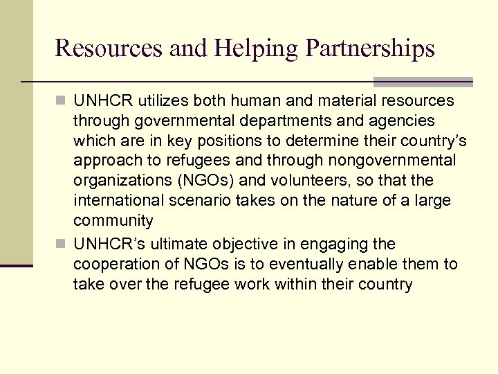 Resources and Helping Partnerships n UNHCR utilizes both human and material resources through governmental