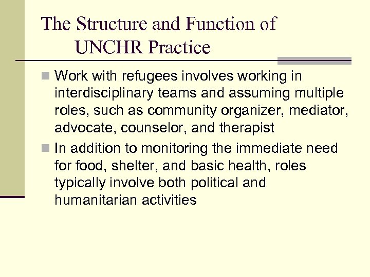The Structure and Function of UNCHR Practice n Work with refugees involves working in