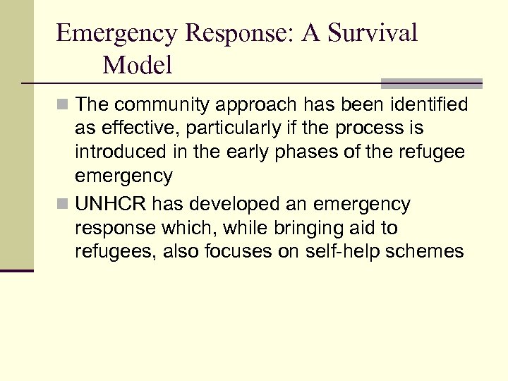 Emergency Response: A Survival Model n The community approach has been identified as effective,