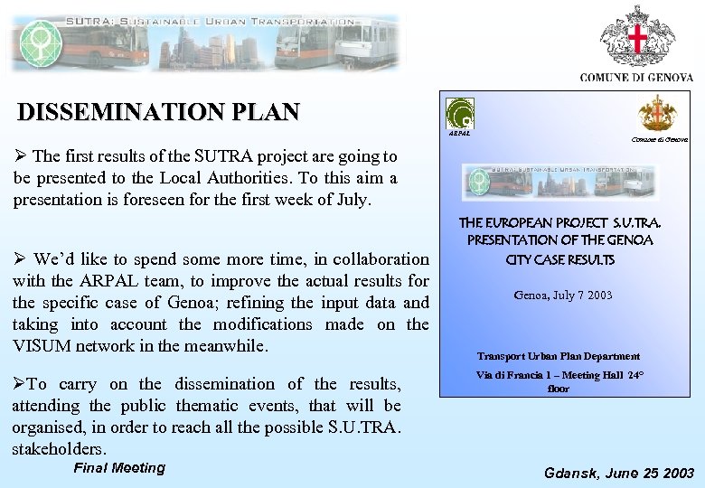 DISSEMINATION PLAN ARPAL Comune di Genova Ø The first results of the SUTRA project