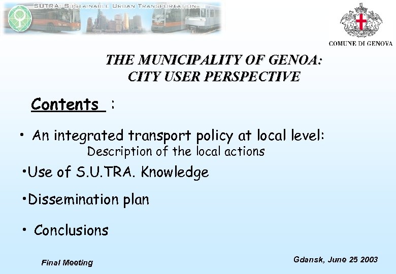 THE MUNICIPALITY OF GENOA: CITY USER PERSPECTIVE Contents : • An integrated transport policy