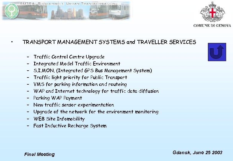  • TRANSPORT MANAGEMENT SYSTEMS and TRAVELLER SERVICES – – – Traffic Control Centre