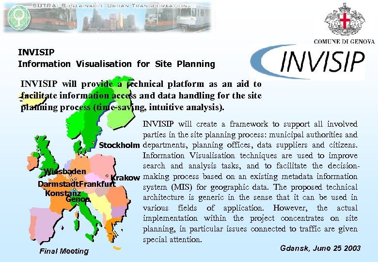 INVISIP Information Visualisation for Site Planning INVISIP will provide a technical platform as an