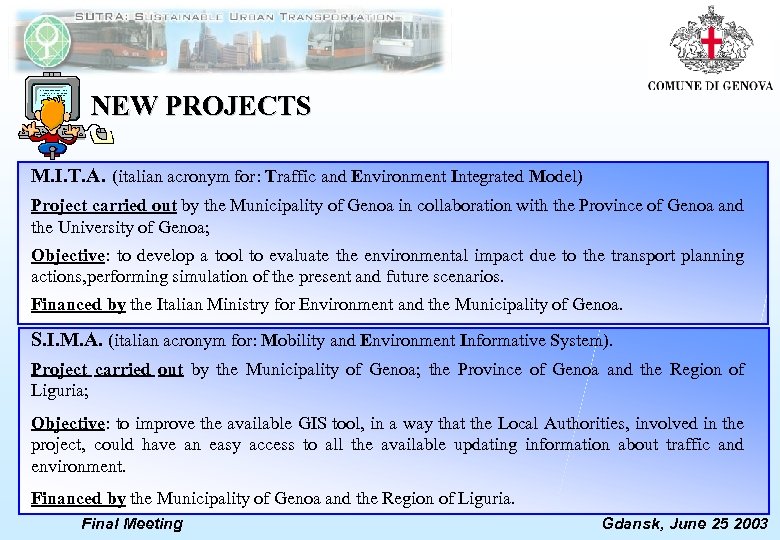 NEW PROJECTS M. I. T. A. (italian acronym for: Traffic and Environment Integrated Model)