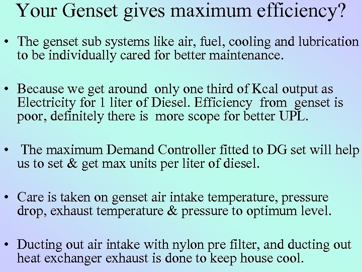 Your Genset gives maximum efficiency? • The genset sub systems like air, fuel, cooling
