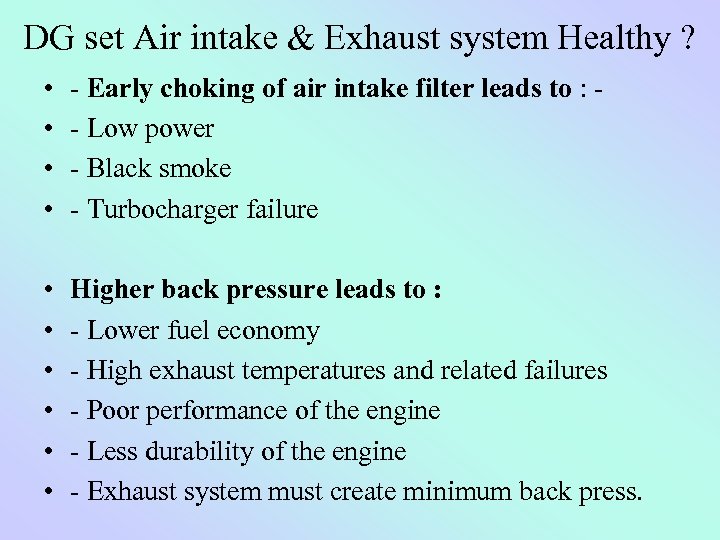 DG set Air intake & Exhaust system Healthy ? • • - Early choking
