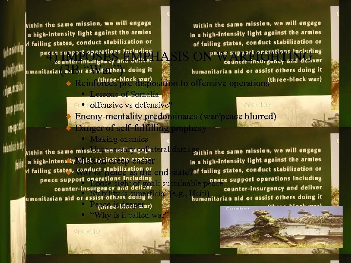 4) IMPOSES EMPHASIS ON WARFIGHTING (3 B “War”) Reinforces pre-disposition to offensive operations •