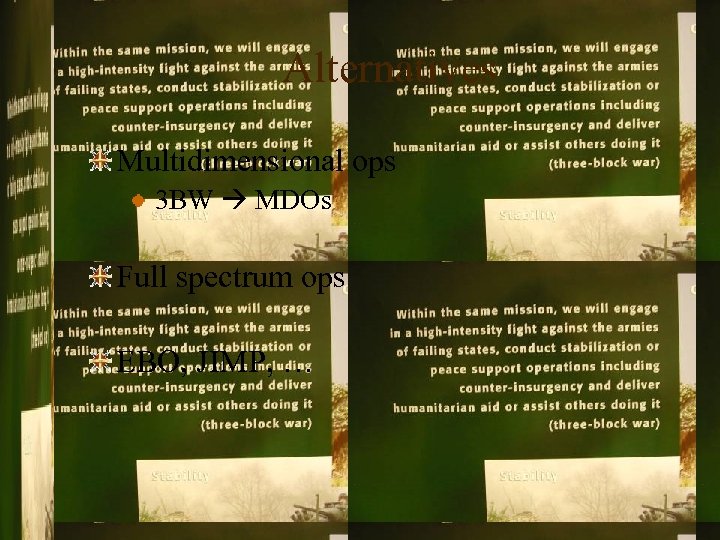 Alternatives Multidimensional ops 3 BW MDOs Full spectrum ops EBO, JIMP, … 