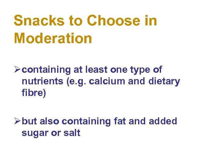 Snacks to Choose in Moderation Ø containing at least one type of nutrients (e.