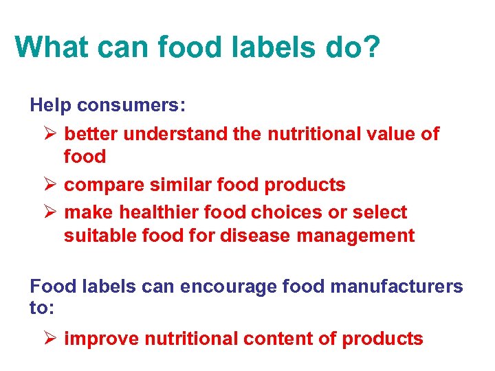 What can food labels do? Help consumers: Ø better understand the nutritional value of