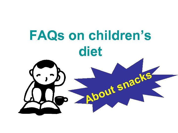 FAQs on children’s diet ks ac bo A sn ut 