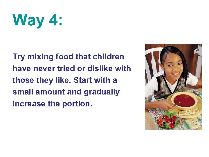 Way 4: Try mixing food that children have never tried or dislike with those