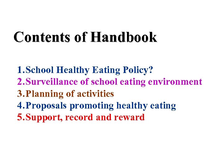Contents of Handbook 1. School Healthy Eating Policy? 2. Surveillance of school eating environment