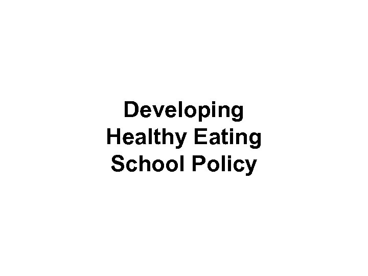 Developing Healthy Eating School Policy 