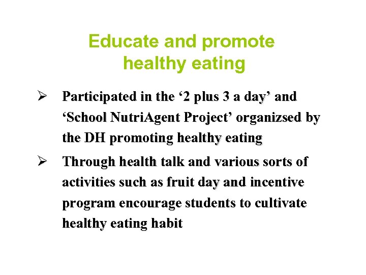 Educate and promote healthy eating Ø Participated in the ‘ 2 plus 3 a