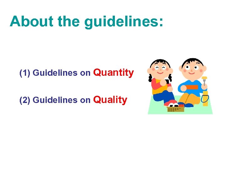 About the guidelines: (1) Guidelines on Quantity (2) Guidelines on Quality 