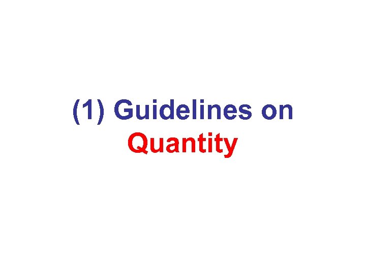 (1) Guidelines on Quantity 