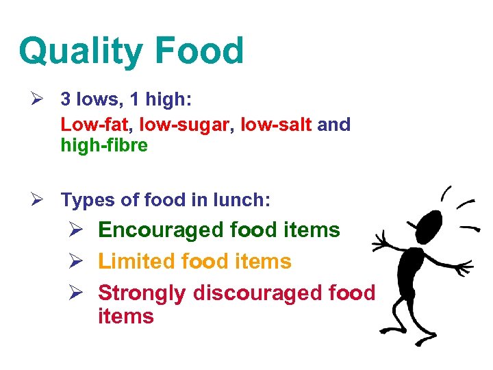 Quality Food Ø 3 lows, 1 high: Low-fat, low-sugar, low-salt and high-fibre Ø Types