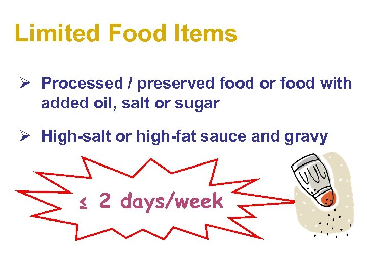 Limited Food Items Ø Processed / preserved food or food with added oil, salt